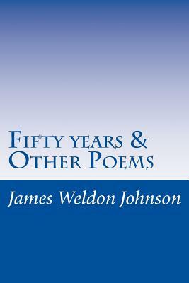 Fifty years & Other Poems by James Weldon Johnson
