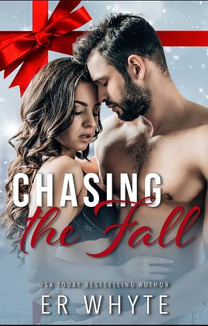 Chasing The Fall  by E. R. Whyte