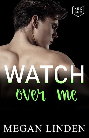Watch Over Me by Megan Linden
