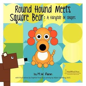 Square Bear Meets Round Hound by M. W. Penn