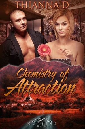 Chemistry of Attraction by Thianna D.