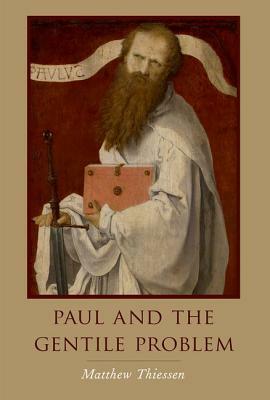 Paul and the Gentile Problem by Matthew Thiessen