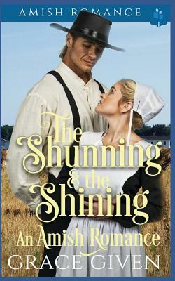 The Shunning and the Shining - An Amish Romance by Grace Given