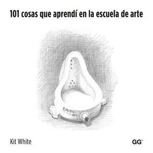 101 cosas que aprendí en la Escuela de Arte by Kit White