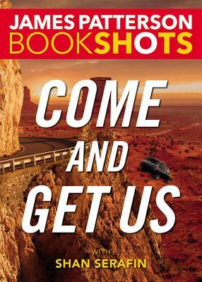 Come and Get Us by James Patterson