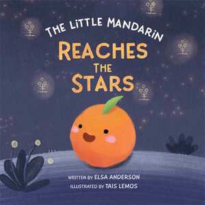 The Little Mandarin Reaches the Stars by Elsa Anderson