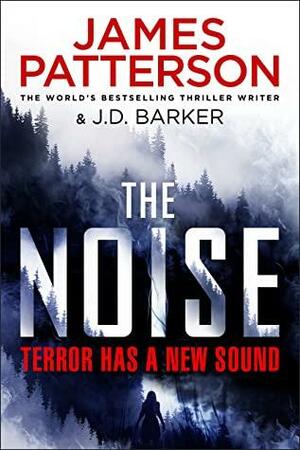 The Noise: Terror has a new sound by J.D. Barker, James Patterson