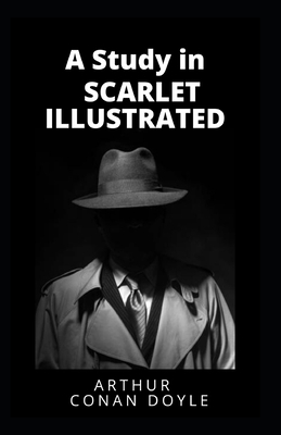 A Study in Scarlet Illustrated by Arthur Conan Doyle