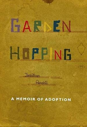 Garden Hopping: A Memoir of Adoption by Jonathan Rendall