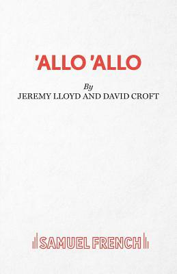 'Allo 'Allo by Jeremy Lloyd, David Croft