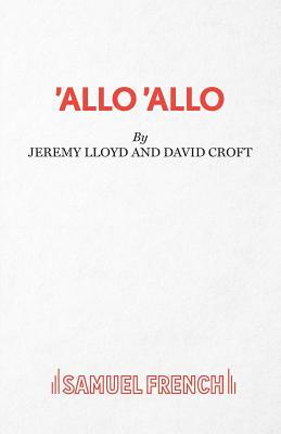 'Allo 'Allo by Jeremy Lloyd, David Croft