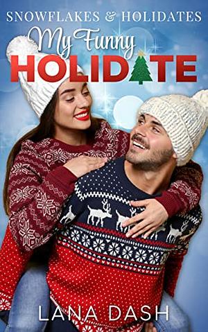 My Funny Holidate: A Delightful Holiday Romance by Lana Dash