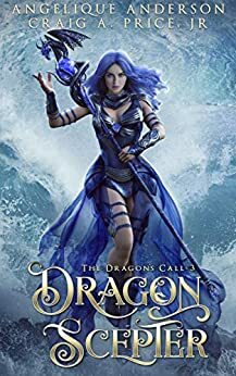 Dragon Scepter by Angelique Anderson, Craig A. Price Jr.