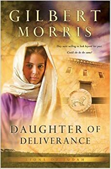 Daughter of Deliverance by Gilbert Morris