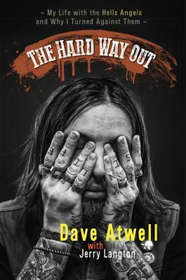 The Hard Way Out: My Life with the Hells Angels and Why I Turned Against Them by Jerry Langton, Dave Atwell