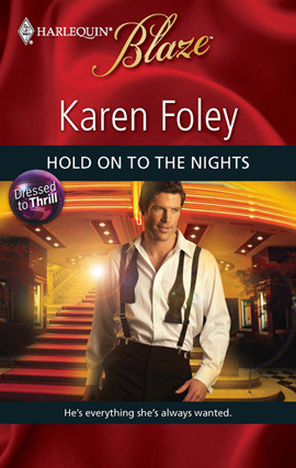 Hold on to the Nights (Dressed to Thrill #3) by Karen Foley