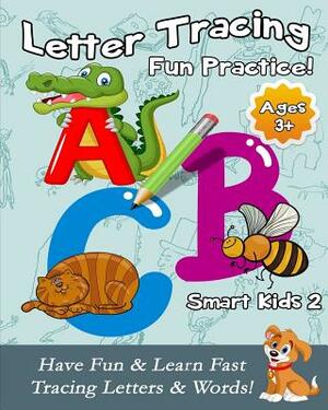 Letter Tracing Fun Practice!: Have Fun & Learn Fast Tracing Letters & Words! by Michael Chen