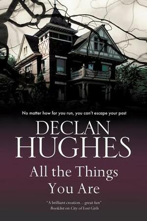 All The Things You Are by Declan Hughes