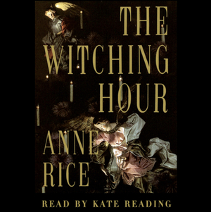 The Witching Hour by Anne Rice