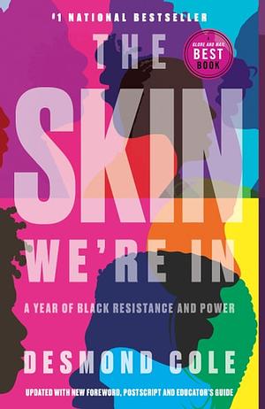The Skin We're In: A Year of Black Resistance and Power by Desmond Cole
