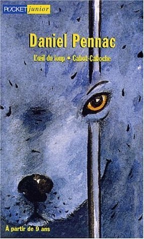 L'Œil du loup / Cabot-Caboche by Daniel Pennac