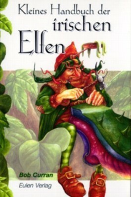 Kleines Handbuch der irischen Elfen by Bob Curran, Andrew Whitson, Hans-Christian Oeser