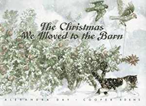 The Christmas We Moved to the Barn by Cooper Edens, Alexandra Day