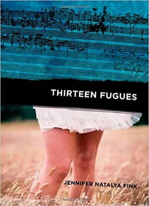 Thirteen Fugues by Jennifer Natalya Fink
