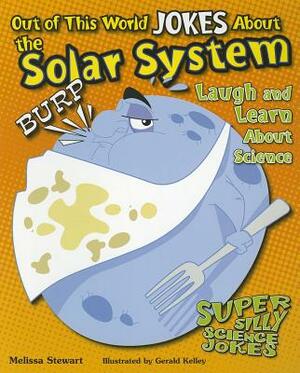 Out of This World Jokes about the Solar System: Laugh and Learn about Science by Melissa Stewart