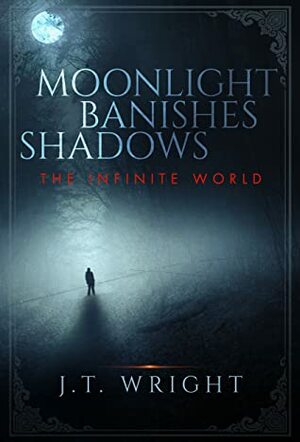 Moonlight Banishes Shadows by J.T. Wright