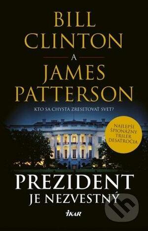 Prezident je nezvestný by Bill Clinton, James Petterson