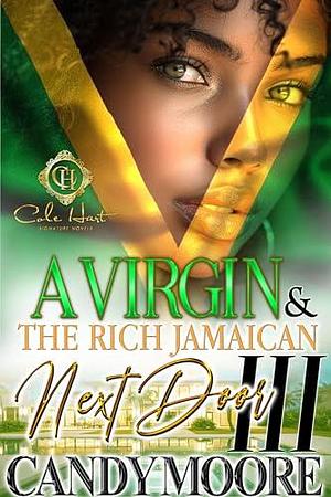 A Virgin & The Rich Jamaican Next Door 3: An African American Romance: The Finale by Candy Moore, Candy Moore