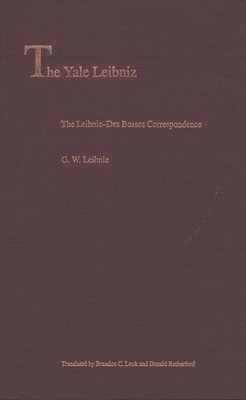 The Leibniz-Des Bosses Correspondence by G. W. Leibniz