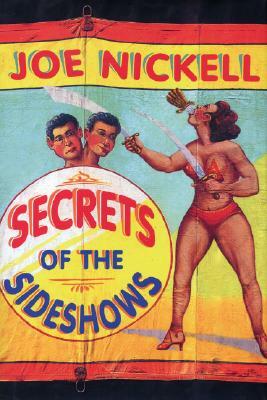 Secrets of the Sideshows by Joe Nickell