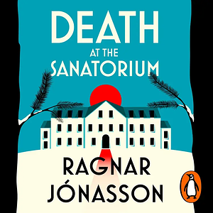 Death at the Sanatorium by Ragnar Jónasson
