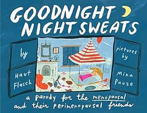 Goodnight Night Sweats: A Parody for the Menopausal by Haut Flasch, Haut Flasch