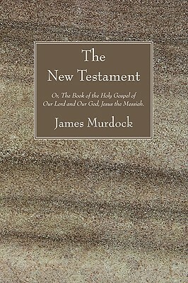 The New Testament by James Murdock