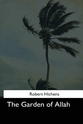 The Garden of Allah by Robert Hichens
