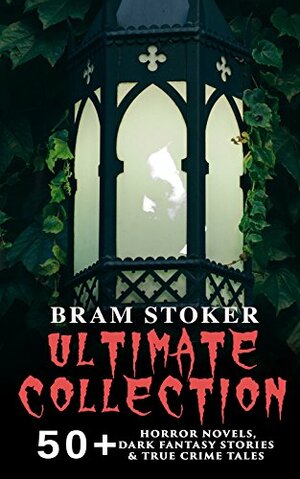 Ultimate Collection by Bram Stoker
