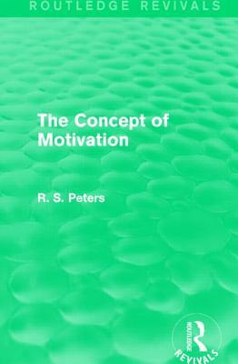The Concept of Motivation by R. S. Peters
