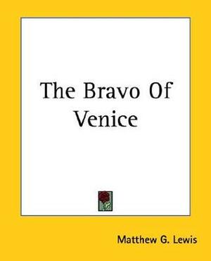 The Bravo Of Venice by Matthew Gregory Lewis