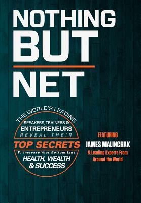 Nothing But Net by James Malinchak, The World's Leading Speakers