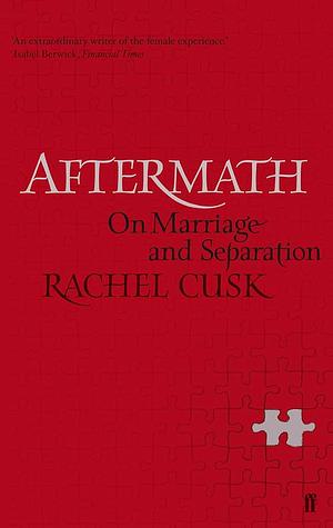 Aftermath: On Marriage and Separation by Rachel Cusk