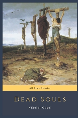 Dead Souls: All Time Classics by Nikolai Gogol