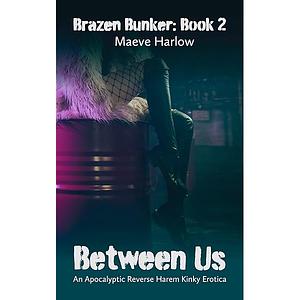 Between Us by Maeve Harlow