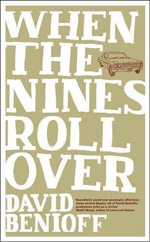 When the Nines Roll over by David Benioff, David Benioff