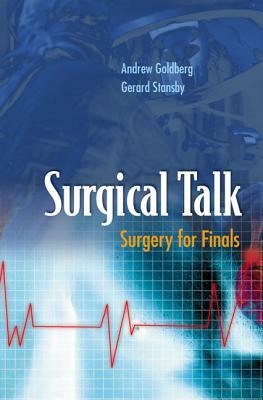 Surgical Talk: Surgery for Finals by Gerard Stansby, Andrew Goldberg