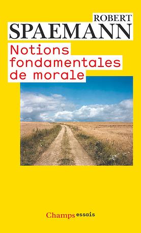 Notions fondamentales de morale by Robert Spaemann