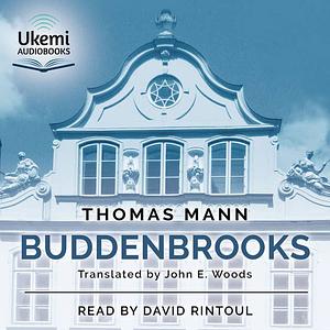 Buddenbrooks: The Decline of a Family by Thomas Mann