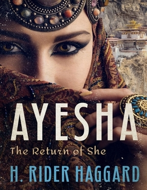 Ayesha: (Annotated Edition) by H. Rider Haggard